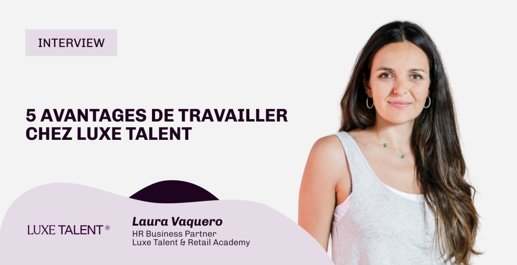 Luxe Talent | Blog | 5 avantages de travailler chez Luxe Talent